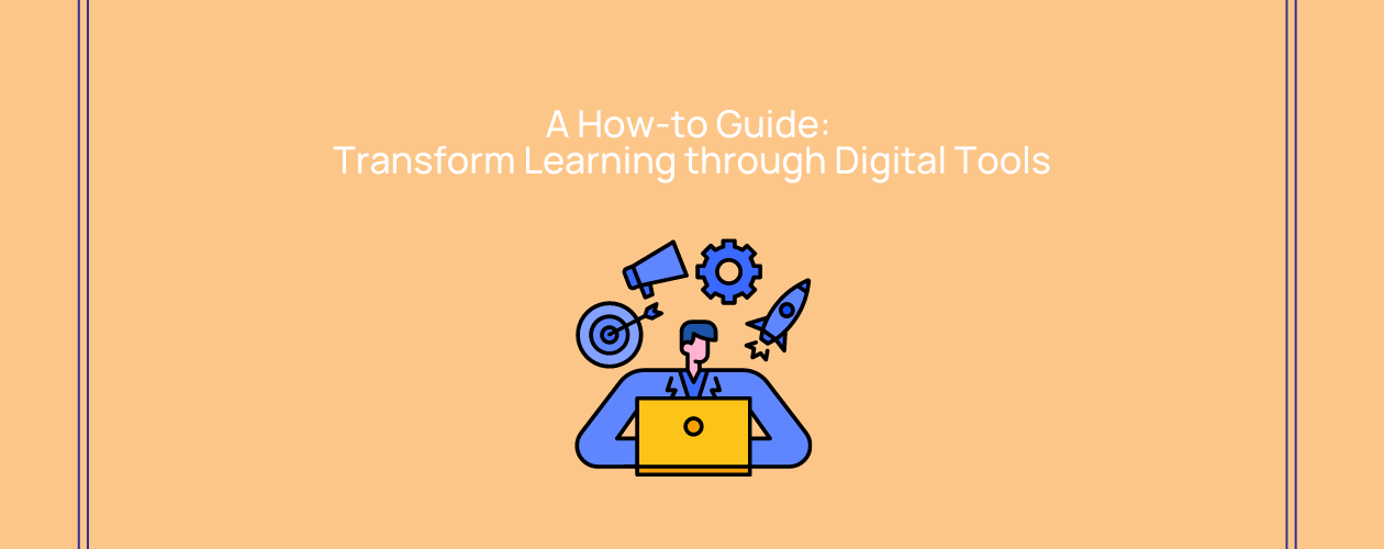 A How-to Guide: Integrate EdTech and digital tools in your lesson
